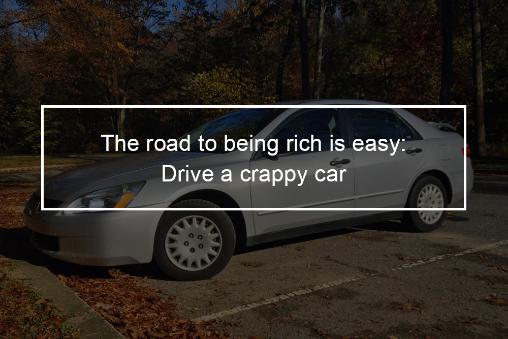 Road to Riches: Drive a crappy car 