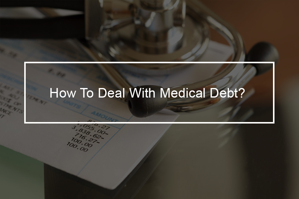 How to tackle medical debts when you have no idea where to start?