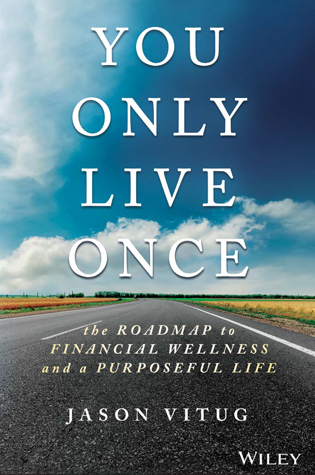  You Only Live Once: The Roadmap to Financial Wellness and a Purposeful Life