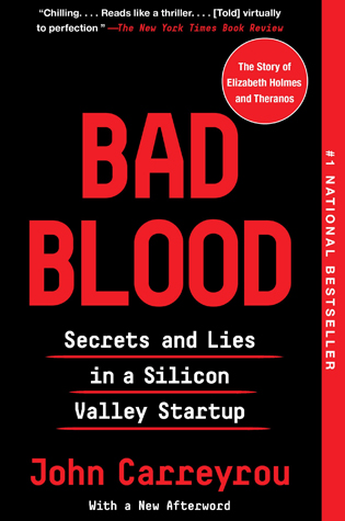 Bad Blood: Secrets and Lies in a Silicon Valley Startup 
