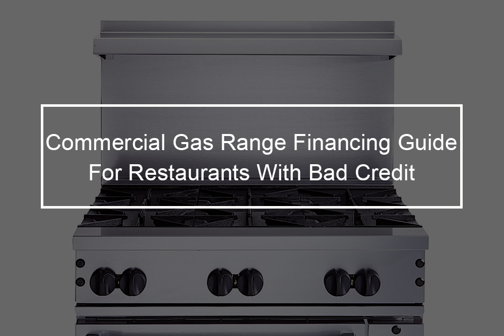 Restaurant Equipment Financing - Commercial Gas Range Financing 